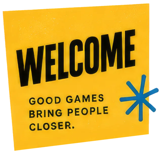 Welcome. Good games bring people closer.